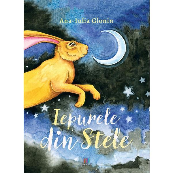 Carte Iepurele din stele - Ana-Iulia Glonin