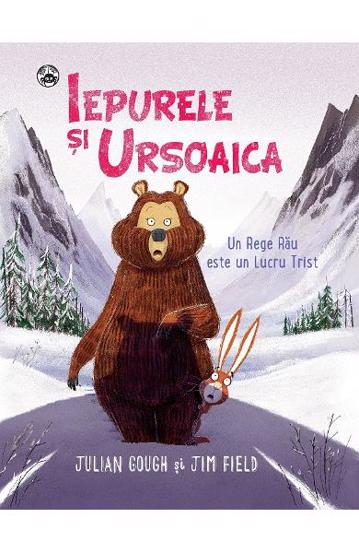 Carte Iepurele si Ursoaica - Un Rege Rau este un Lucru Trist editura Rao