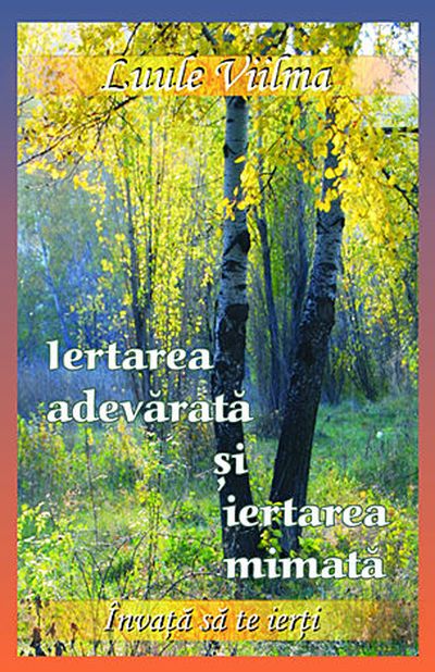 Carte Iertarea adevarata si iertarea mimata autor Luule Viilma editura Dharana