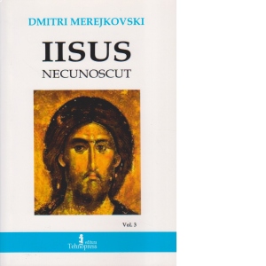 Carte Iisus Necunoscut. Volumul 3 Autor Dmitri Merejkovski