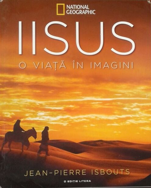 Carte Iisus. O viata in imagini autor Jean Pierre Isbouts editura Litera