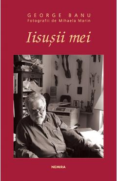 Carte Iisusii mei - George Banu editura George Banu