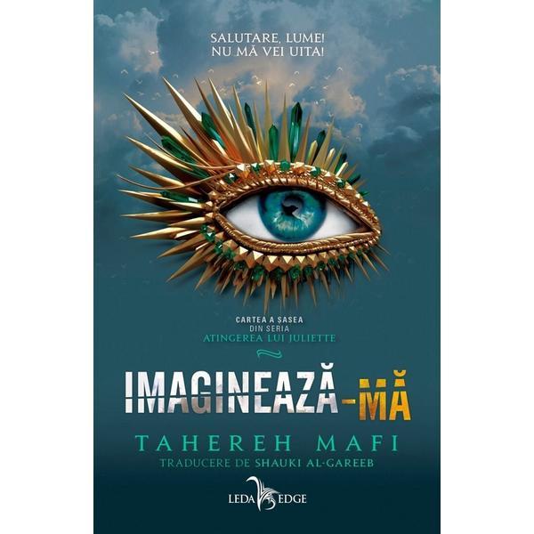 Carte Imagineaza-ma. Seria Atingerea lui Juliette Vol.6 - Tahereh Mafi