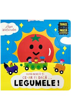Carte Imagineaza-ti ce-ar fi daca... Legumele - Aya Watanabe editura Aya Watanabe