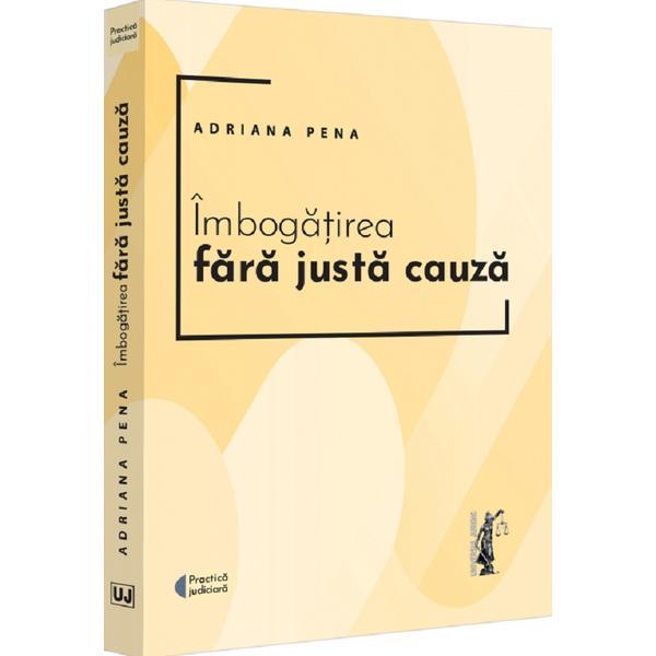 Carte Imbogatirea fara justa cauza - Adriana Pena