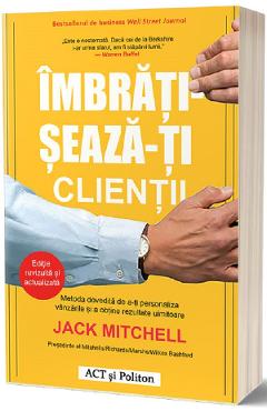 Carte Imbratiseaza-ti clientii - Jack Mitchell editura Jack Mitchell