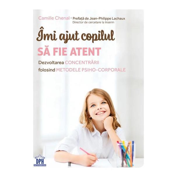 Carte Imi ajut copilul sa fie atent - Camille Chenal
