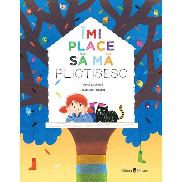 Carte Imi place sa ma plictisesc - Ingrid Chabbert