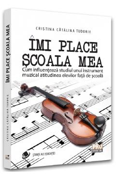 Carte Imi place scoala mea - Cristina Catalina Tudorie editura Cristina Catalina Tudorie