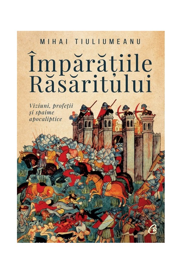 Carte Imparatiile Rasaritului autor Mihai Tiuliumeanu editura Curtea Veche Publishing