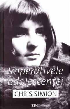 Carte Imperativele adolescentei - Chris Simion editura Chris Simion