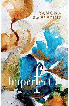 Carte Imperfect - Ramona Smereciuc editura Ramona Smereciuc