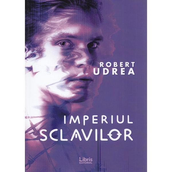 Carte Imperiul sclavilor - Robert Udrea