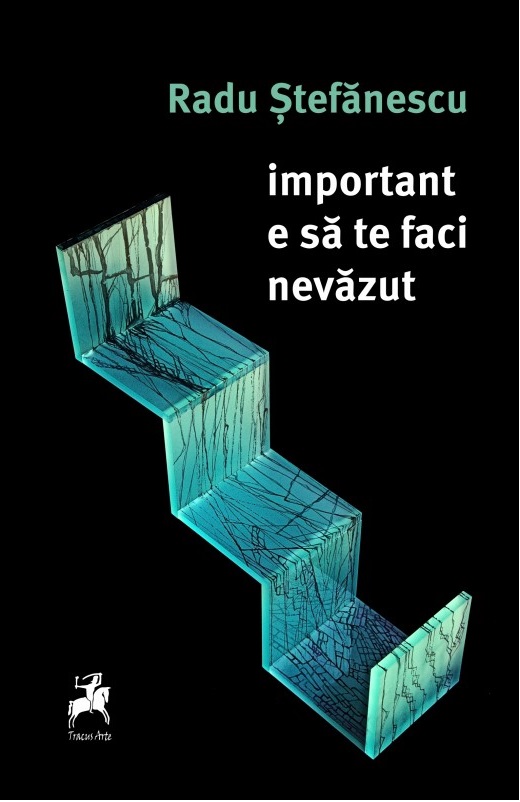 Carte Important e sa te faci nevazut autor Radu Stefanescu editura Tracus Arte