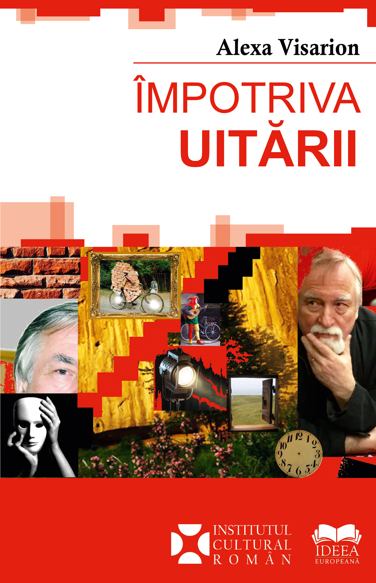 Carte Impotriva uitarii autor Alexa Visarion editura Ideea Europeana