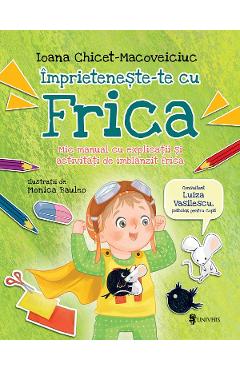 Carte Imprieteneste-te cu Frica - Ioana Chicet-Macoveiciuc editura Ioana Chicet-Macoveiciuc