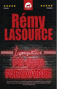 Carte Impuscaturi pe sub neoane - Remy Lasource editura Remy Lasource