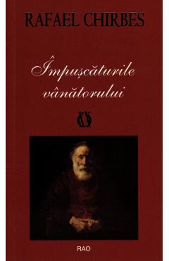 Carte Impuscaturile vanatorului - Rafael Chirbes editura Rafael Chirbes
