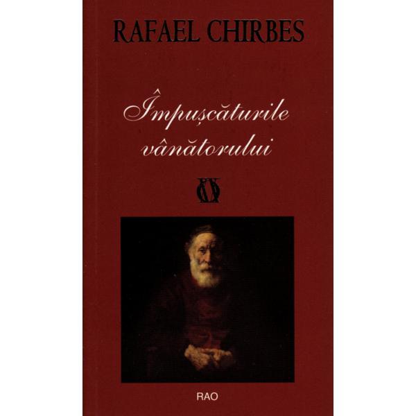 Carte Impuscaturile vanatorului - Rafael Chirbes