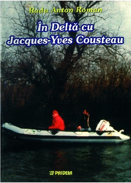 Carte In Delta cu Jacques-Yves Cousteau autor Radu Anton Roman editura Paideia