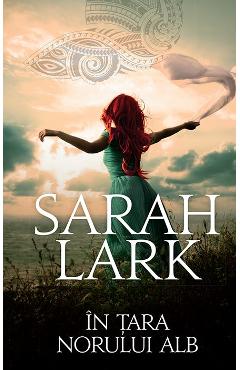 Carte In Tara Norului Alb - Sarah Lark editura Sarah Lark