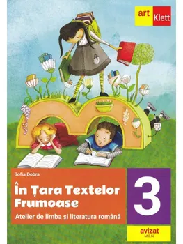 Carte In Tara textelor Frumoase. Atelier de limba si literatura romana. Clasa 3/Daniela Berechet