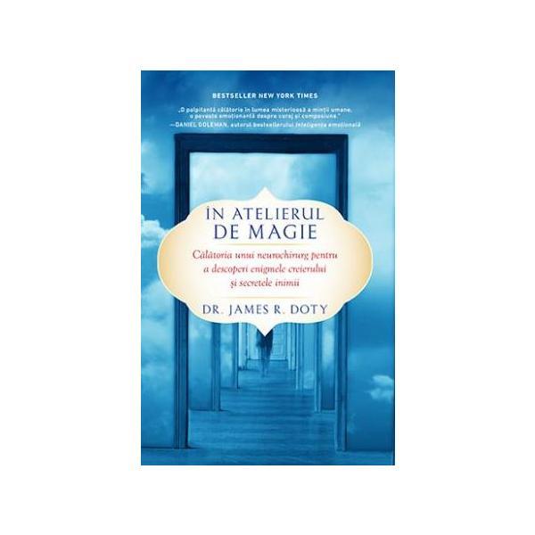 Carte In atelierul de magie - James R. Doty