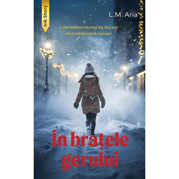 Carte In bratele gerului - L.M. Aria