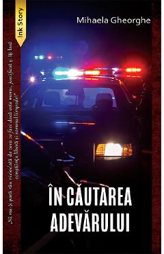 Carte In cautarea adevarului - Mihaela Gheorghe editura Mihaela Gheorghe