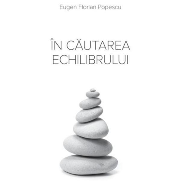 Carte In cautarea echilibrului - Eugen Florian Popescu