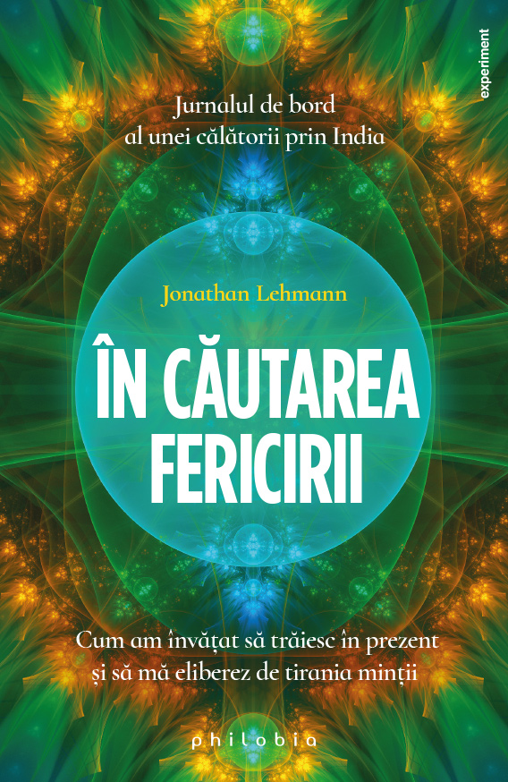 Carte In cautarea fericirii autor Jonathan Lehmann editura Philobia