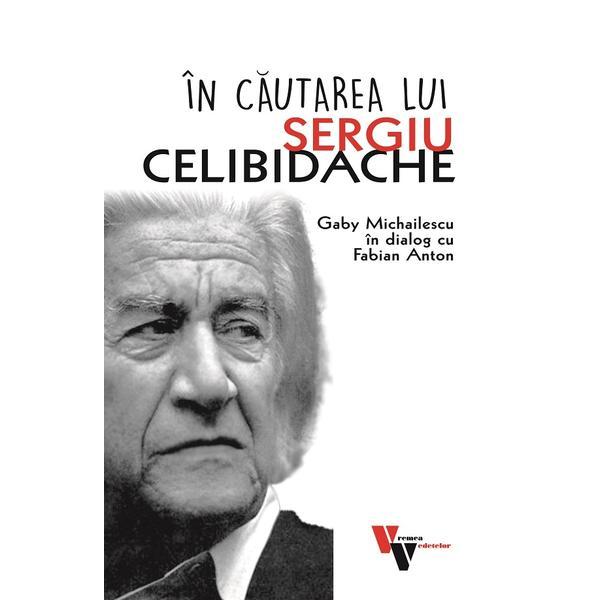 Carte In cautarea lui Sergiu Celibidache - Gaby Michailescu