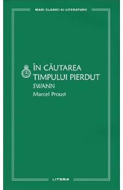 Carte In cautarea timpului pierdut. Swann - Marcel Proust editura Marcel Proust