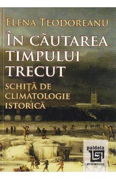 Carte In cautarea timpului trecut - Elena Teodoreanu editura Elena Teodoreanu
