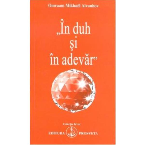 Carte In duh si in adevar - Omraam Mikhael Aivanhov