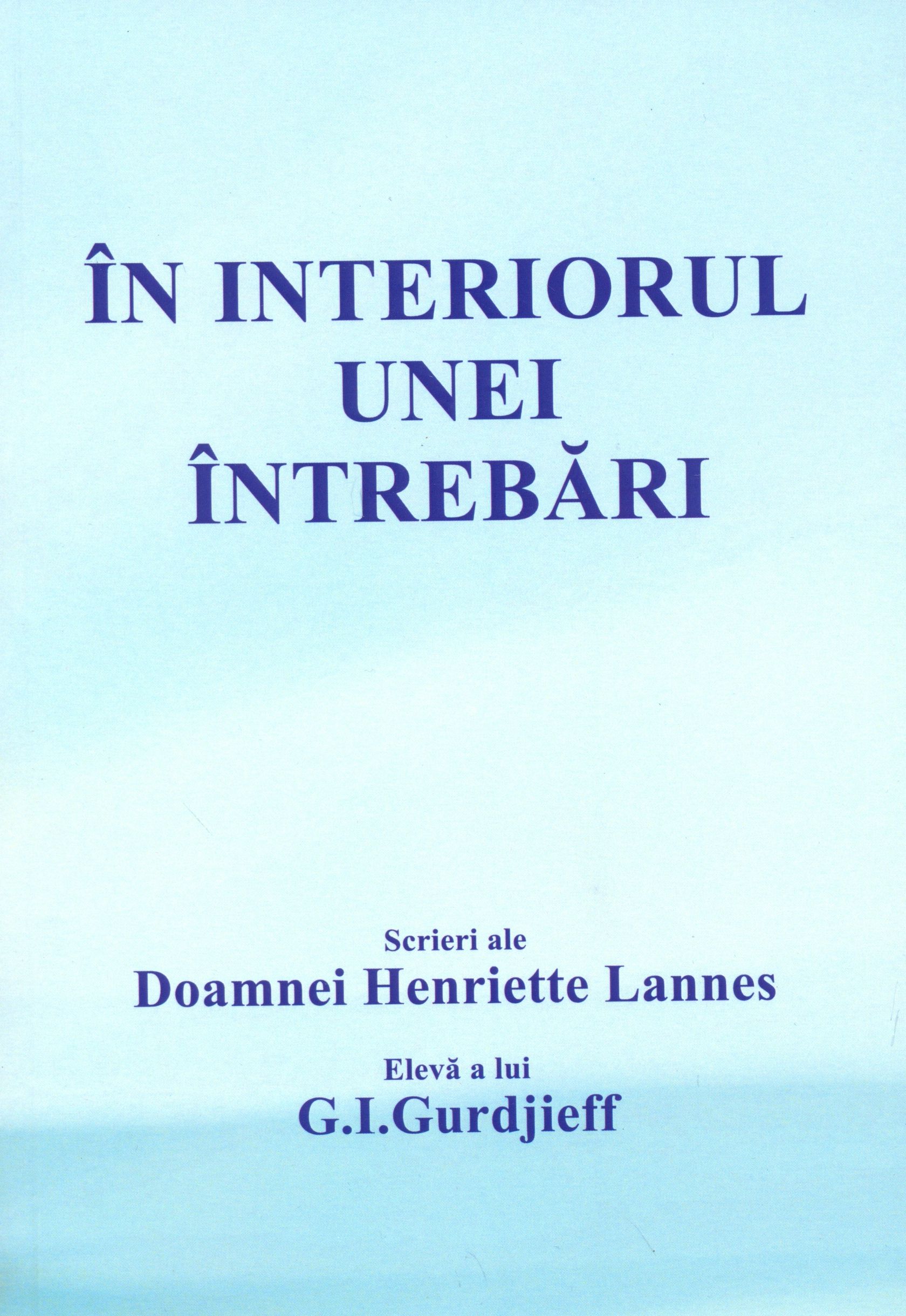 Carte In interiorul unei intrebari autor Henriette Lannes editura Gurdjieff Studies Ltd.​