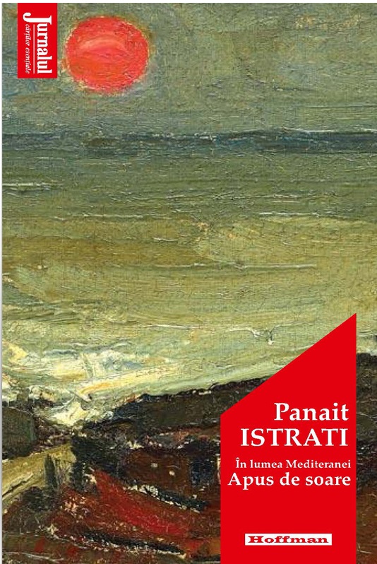 Carte In lumea Mediteranei. Apus de soare autor Panait Istrati editura Hoffman