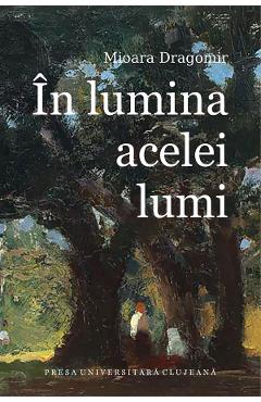 Carte In lumina acelei lumi - Mioara Dragomir editura Mioara Dragomir