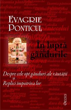 Carte In lupta cu gandurile - Evagrie Ponticul editura Evagrie Ponticul