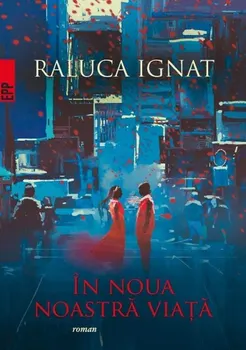 Carte In noua noastra viata/Raluca Ignat editura Paralela 45