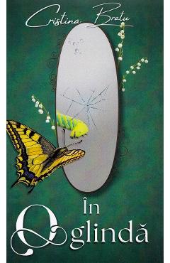 Carte In oglinda - Cristina Bratu editura Cristina Bratu