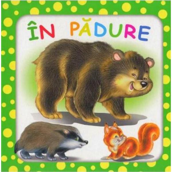 Carte In padure (bulinele vesele)