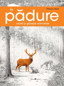 Carte In padure. Cauta si gaseste animalele/Phillipe Jalbert editura Univers