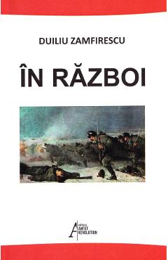 Carte In razboi - Duiliu Zamfirescu editura Duiliu Zamfirescu