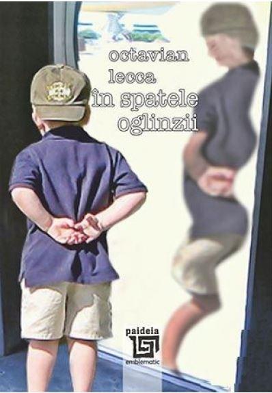 Carte In spatele oglinzii autor Octavian Lecca editura Paideia