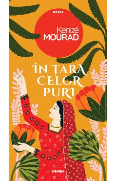 Carte In tara celor puri - Kenize Mourad editura Kenize Mourad