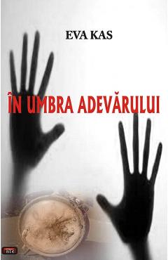 Carte In umbra adevarului - Eva Kas editura Eva Kas