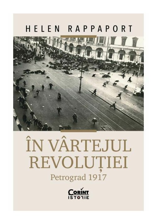 Carte In vartejul revolutiei. Petrograd 1917 editura Corint