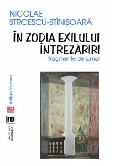 Carte In zodia exilului. Intrezariri autor Nicolae Stroescu-Stinisoara editura Vremea