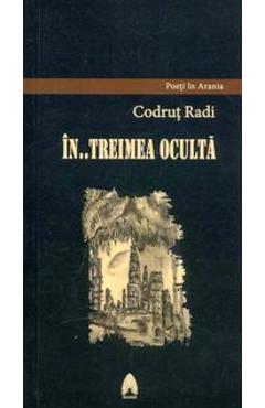 Carte In... treimea oculta - Codrut Radi editura Codrut Radi